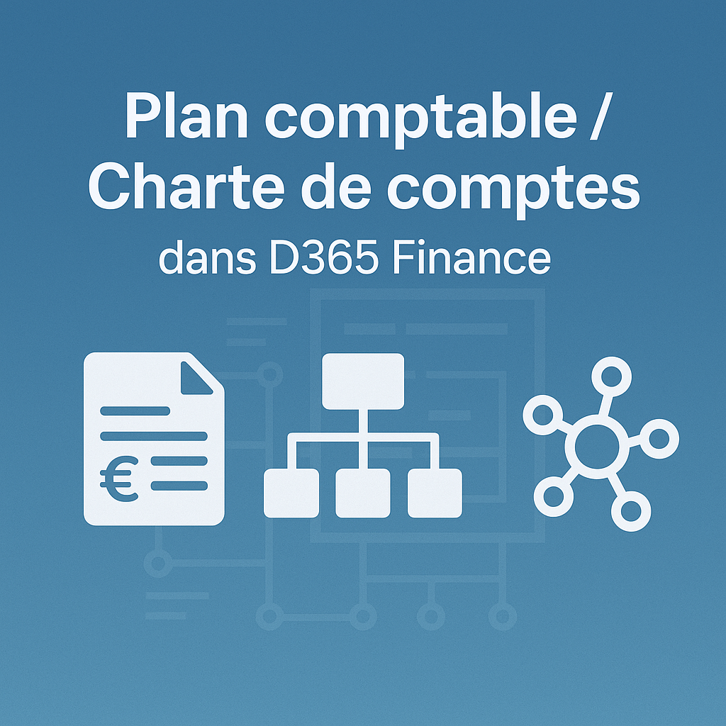 Comprendre le plan comptable / charte de comptes dans Dynamics 365 Finance