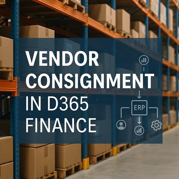 Integrating Vendor Consignment into the Purchase-to-Pay Cycle in D365 Finance