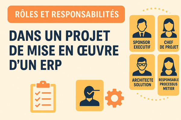 Rôles et responsabilités dans un projet de mise en œuvre ERP